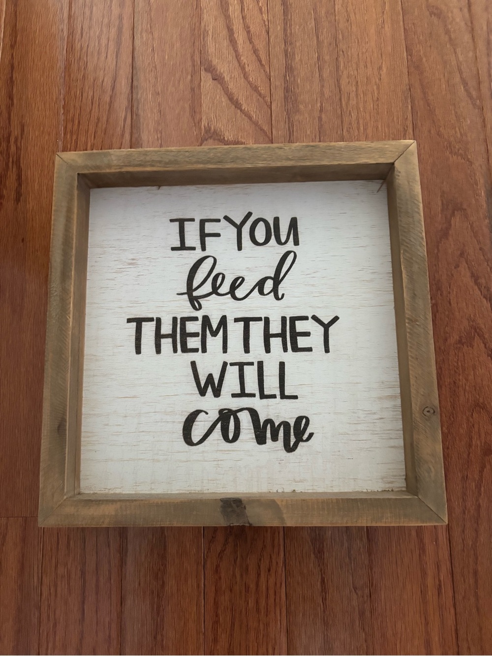 Farmhouse Decor Framed Wall Sign "If You Feed Them They Will Come" Rustic wood